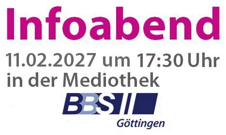 Infoabend am 11.02.2027 um 17:30 Uhr in der Mediothek der BBS II Göttingen